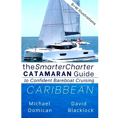预订 The SmarterCharter CATAMARAN Guide: Caribbean: Insiders’ tips for confident BAREBOAT cruising: 9781798066713