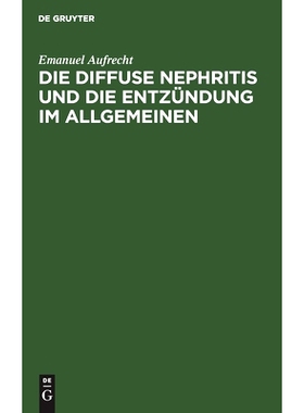 预订 Die diffuse Nephritis und die Entzündung im Allgemeinen: 9783111142760