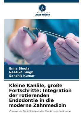 预订 Kleine Kanäle, große Fortschritte: Integration der rotierenden Endodontie in die moderne Zahnmedizin: 97862092563