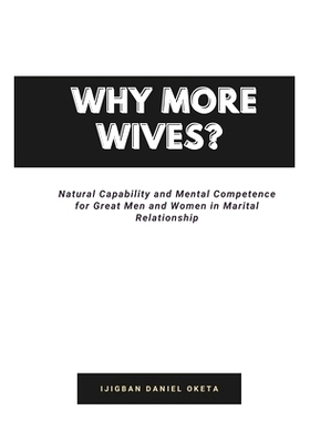 预订 Why More Wives?: Natural Capability and Mental Competence for Great Men and Women in Marital Relationship: 97988772