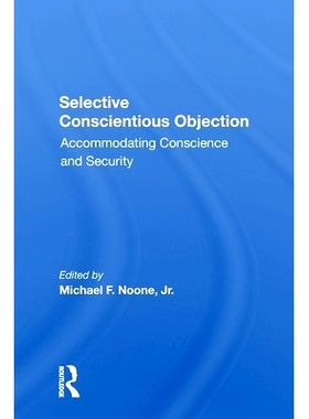 预订 Selective Conscientious Objection: Accommodating Conscience And Security 选择性良心拒服兵役：适应良心与安全: 978036