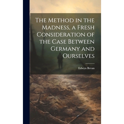 预订 The Method in the Madness, a Fresh Consideration of the Case Between Germany and Ourselves: 9781020913013