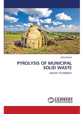 预订 Pyrolysis of Municipal Solid Waste 城市固体废物的热解: 9786202918817