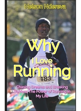 预订 Why I Love Running: Chasing Dreams and Breaking Barriers: The Power of Running in My Life: 9780986931789
