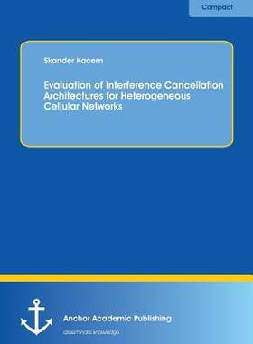 [预订]Evaluation of Interference Cancellation Architectures for Heterogeneous Cellular Networks 9783954893430