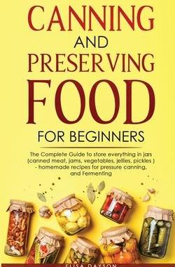 [预订]Canning and Preserving Food for Beginners: The Complete Guide to store everything in jars ( canned m 9781803616087