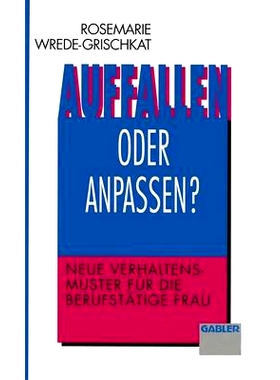 预订 Auffallen oder anpassen?: Neue Verhaltensmuster für die berufstätige Frau 脱颖而出还是适应？-职场女性的新行为模式