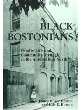 预订 Black Bostonians: Family Life and Community Struggle in the Antebellum North 波士顿黑人:战前北方的家庭生活和社区斗