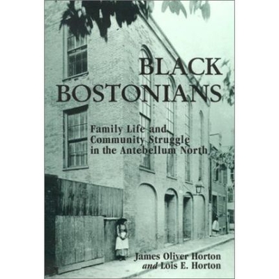 预订 Black Bostonians: Family Life and Community Struggle in the Antebellum North 波士顿黑人:战前北方的家庭生活和社区斗