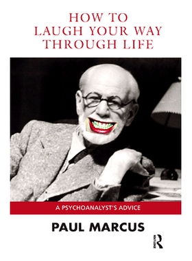 预订 How to Laugh Your Way Through Life: A Psychoanalyst’s Advice: 9780367324896