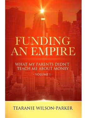 预订 Funding An Empire, Volume 1: What My Parents Didn’t Teach About Money: 9781947054950