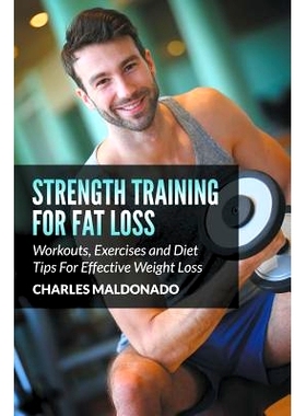 预订 Strength Training For Fat Loss: Workouts, Exercises and Diet Tips For Effective Weight Loss: 9781681859859