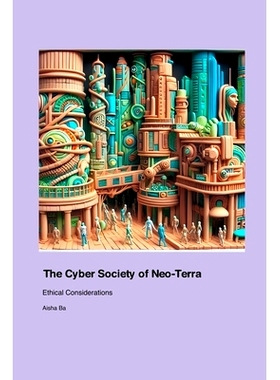 预订 The Cyber Society of Neo-Terra: Ethical Considerations: 9781779666154