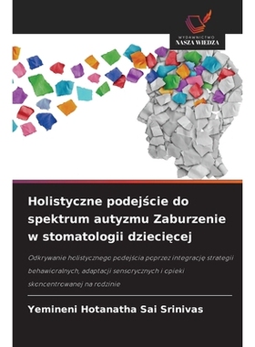 预订 Holistyczne podejscie do spektrum autyzmu Zaburzenie w stomatologii dzieciecej: Odkrywanie holistycznego podejscia