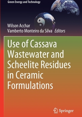 【预订】Use of Cassava Wastewater and Scheelite Residues in Ceramic Formulations 9783030587840