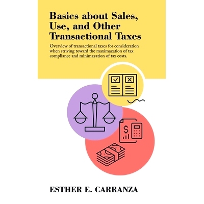 预订 Basics About Sales, Use, and Other Transactional Taxes: Overview of Transactional Taxes for Consideration When Stri