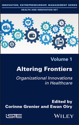 【预订】Altering Frontiers - Organizational Innovations In Healthcare 9781786307071