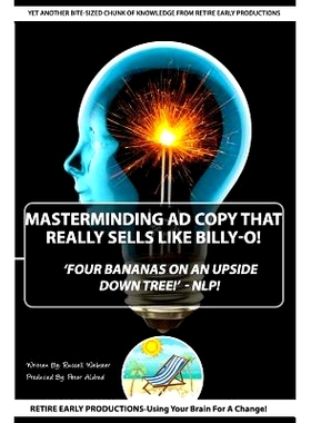 预订 ’MasterMinding Ad Copy That Really Sells Like Billy-O!’: Four Bananas On An Upside Down Tree -NLP: 9781530890514