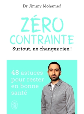 预订 Zéro contrainte : surtout, ne changez rien ! : 48 astuces pour rester en bonne santé 零约束：*重要的是，不要改变