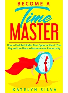 预订 Become a Time Master: How to Find the Hidden Time Opportunities in Your Day and Use Them to Maximize Your Productiv