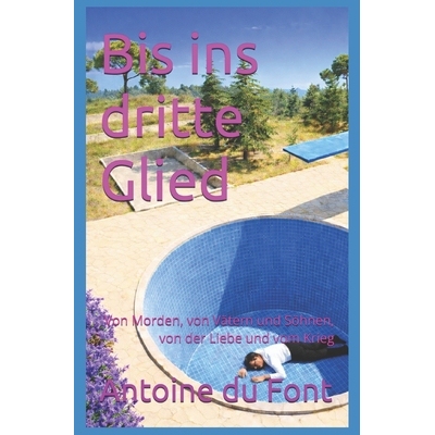 预订 Bis ins dritte Glied: Von Morden, von Vätern und Söhnen, von der Liebe und vom Krieg 9798243183307