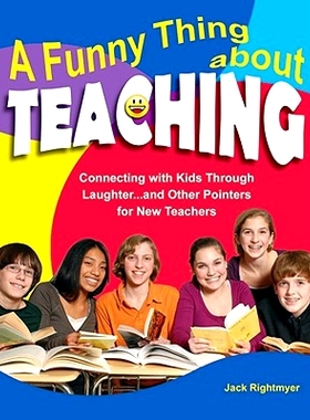 预订 A Funny Thing About Teaching: Connecting With Kids Through Laughter...and Other Pointers for New Teachers 教学中的