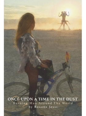 预订 Once Upon a Time in the Dust: Burning Man Around the World 尘埃中的往事：世界各地的火人节: 9781734965940