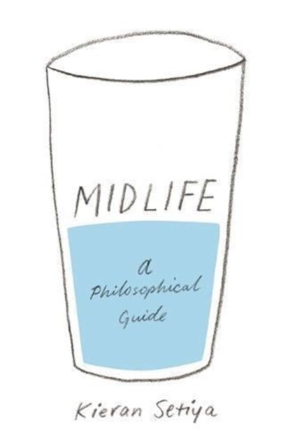 英文原版 重来也不会好过在 Kieran Setiya 成年人的哲学指南 Midlife: A Philosophical Guide