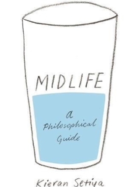 英文原版 重来也不会好过在 Kieran Setiya 成年人的哲学指南 Midlife: A Philosophical Guide