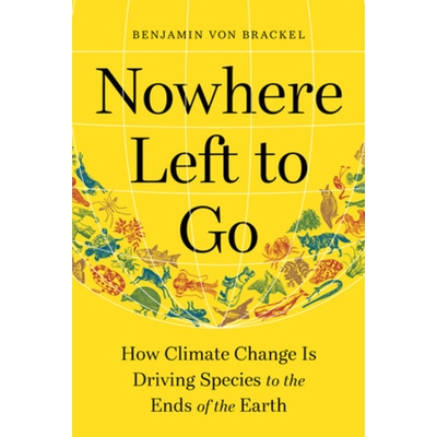预订 Nowhere Left to Go: How Climate Change Is Driving Species to the Ends of the Earth 无处可去：气候变化如何将物种推向
