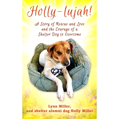 预订 Holly-lujah!: A Story of Rescue and Love and the Courage of a Shelter Dog to Overcome: 9781977213853