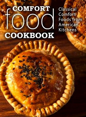 预订 Comfort Food Cookbook: Classical Comfort Foods from American Kitchens (2nd Edition): 9781075896750