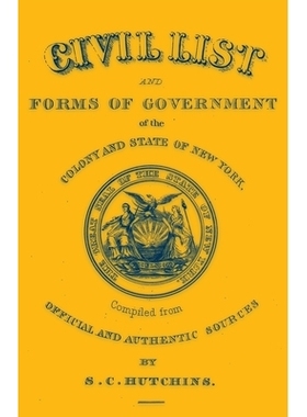 预订 Civil List and Forms of Government of the Colony and State of New York, Compiled from Official and Authentic Source