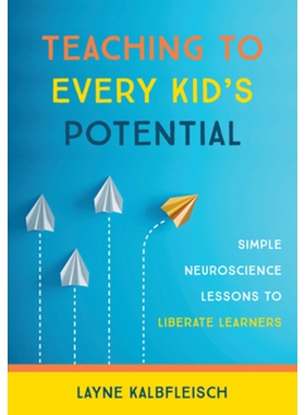 预订 Teaching to Every Kid’s Potential: Simple Neuroscience Lessons to Liberate Learners 教每个孩子的潜力：简单的神经科