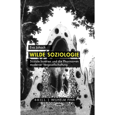 预订 Wilde Soziologie: Soziale Insekten und die Phantasmen moderner Vergesellschaftung 野生社会学：社会昆虫和现代社会化