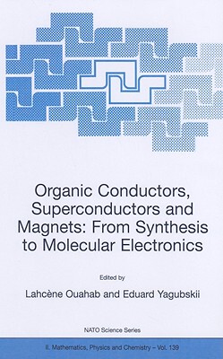 【预订】Organic Conductors, Superconductors and Magnets: From Synthesis to Molecular Electronics