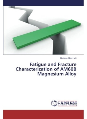 预订 Fatigue and Fracture Characterization of AM60B Magnesium Alloy: 9783659553394
