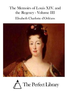 预订 The Memoirs of Louis XIV. and the Regency - Volume III: 9781514314302