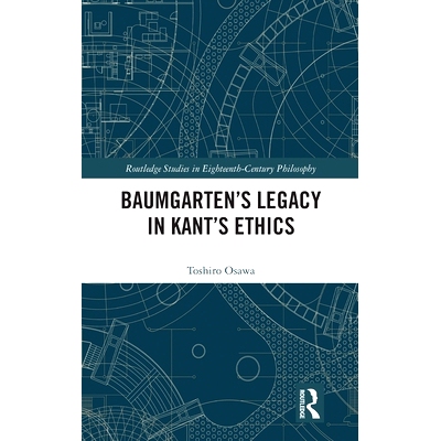 预订 Baumgarten’s Legacy in Kant’s Ethics 康德伦理学的鲍姆加滕遗产: 9781032649078