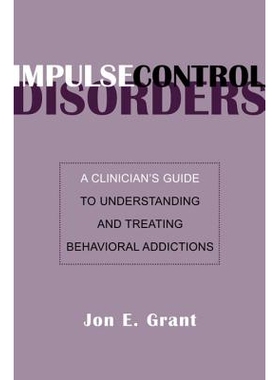 预订 Impulse Control Disorders: A Clinician’s Guide to Understanding and Treating Behavioral Addictions 冲动控制障碍：