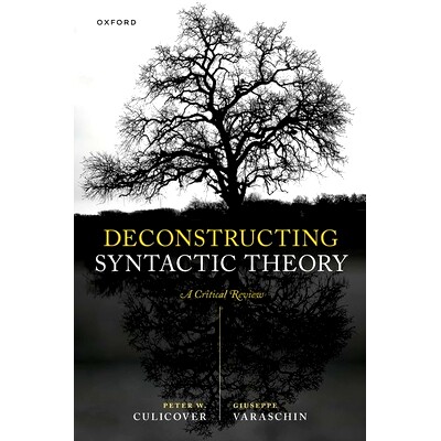 预售 Deconstructing Syntactic Theory: A Critical Review 解构句法理论：批判性评论: 9780198947783