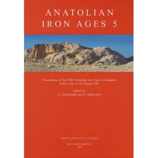 预订 Anatolian Iron Ages 5: Proceedings of the Fifth Anatolian Iron Ages Colloquium Held at Van, 6-10 August 2001: 97818