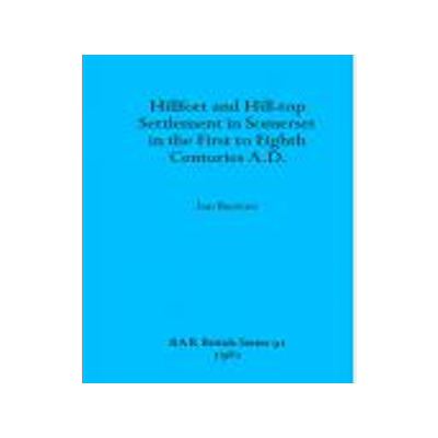[预订]Hillfort and Hill-Top Settlement in Somerset in the First to Eighth Cen turies A.D. 9780860541370