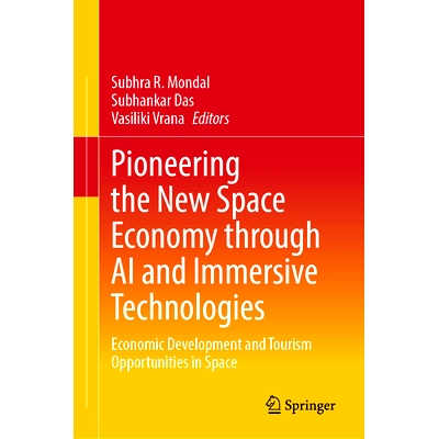 预订 Pioneering the New Space Economy through AI and Immersive Technologies: Economic Development and Tourism Opportunit