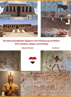 预订 Die Sehenswürdigkeiten Ägyptens: Eine Erläuterung mit Bildern: Teil 5: Dandara, Abydos und Al-Minya: 97982911226