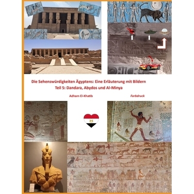 预订 Die Sehenswürdigkeiten Ägyptens: Eine Erläuterung mit Bildern: Teil 5: Dandara, Abydos und Al-Minya: 97982911226