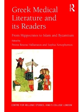预订 Greek Medical Literature and its Readers: From Hippocrates to Islam and Byzantium 希腊医学文学及其读者: 97814724879
