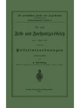 预订 Die zum Feld- und Forstpolizei-Gesetz vom 1. April 1880 erlassenen Polizeiverordnungen: 9783642938948