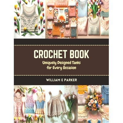 预订 Crochet Book: Uniquely Designed Tanks for Every Occasion: 9798873194773