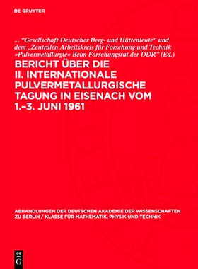 预订 Bericht über die II. Internationale Pulvermetallurgische Tagung in Eisenach vom 1.–3. Juni 1961: 9783112722107